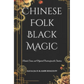 Chinese Folk Black Magic: Rituals, Curses, and Mystical Practices from the Shadows - Paperback | Books | Wiccan Center