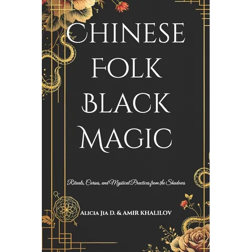 Chinese Folk Black Magic: Rituals, Curses, and Mystical Practices from the Shadows - Paperback | Books | Wiccan Center