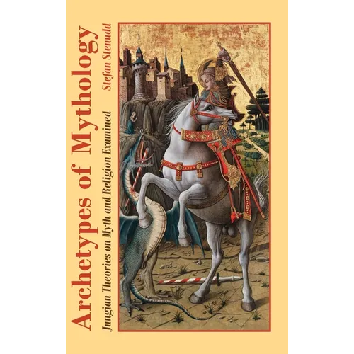 Archetypes of Mythology: Jungian Theories on Myth and Religion Examined - Hardcover | Books | Wiccan Center