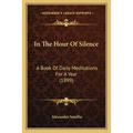 In The Hour Of Silence: A Book Of Daily Meditations For A Year (1899) - Paperback | Books | Wiccan Center