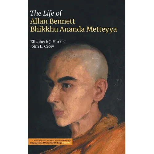 The Life of Allan Bennett, Bhikkhu Ananda Metteyya (Volume 1) - Hardcover | Books | Wiccan Center