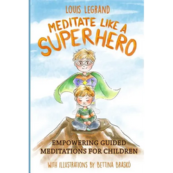 Meditate Like a Superhero: Empowering guided meditations for children - Paperback | Books | Wiccan Center