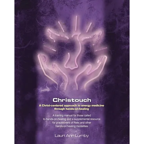 Christouch: A Christ-centered approach to energy medicine through hands-on-healing. - Paperback | Books | Wiccan Center