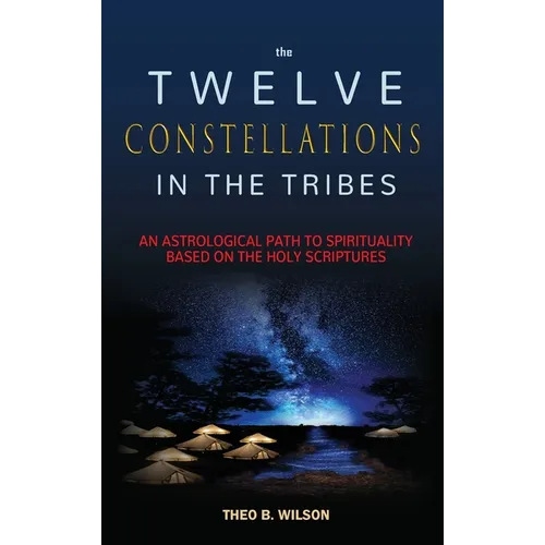 The Twelve Constellations in the Tribes: An Astrological Path to Spirituality Based On The Holy Scriptures - Hardcover | Books | Wiccan Center
