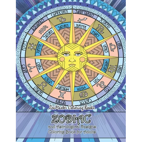 Zodiac and Astrological Designs Coloring Book for Adults: An Adult Coloring Book of Zodiac Designs and Astrology for Stress Relief and Relaxation - Paperback | Books | Wiccan Center
