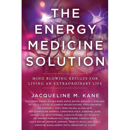 The Energy Medicine Solution: Mind Blowing Results for Living an Extraordinary Life - Paperback | Books | Wiccan Center