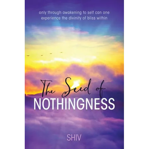 The Seed of Nothingness: only through awakening to self can one experience the divinity of bliss within - Paperback | Books | Wiccan Center