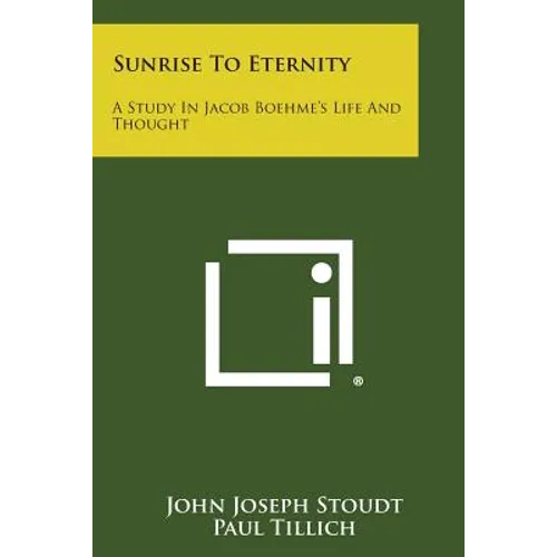 Sunrise to Eternity: A Study in Jacob Boehme's Life and Thought - Paperback | Books | Wiccan Center