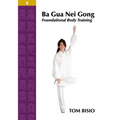 Ba Gua Nei Gong Volume 4: Foundational Body Training - Paperback | Books | Wiccan Center