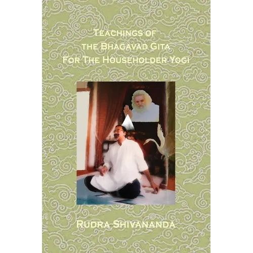 Teachings Of The Bhagavad Gita For The Householder Yogi - Paperback | Books | Wiccan Center