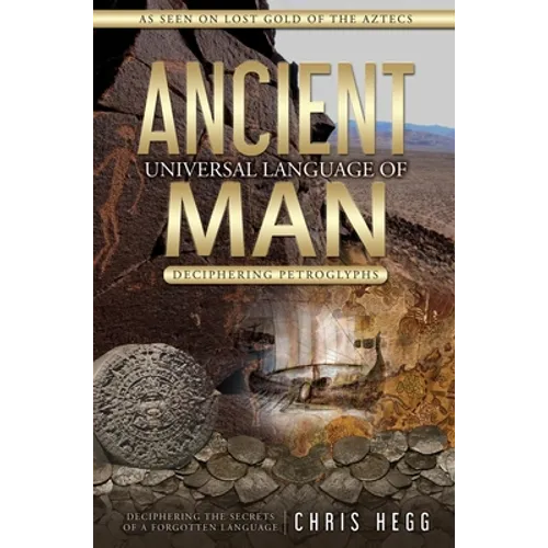 Ancient Universal Language of Man: Deciphering Petroglyphs - Hardcover | Books | Wiccan Center
