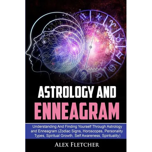Astrology And Enneagram: Understanding And Finding Yourself Through Astrology and Enneagram (Zodiac Signs, Horoscopes, Personality Types, Spiritual Gr - Paperback | Books | Wiccan Center