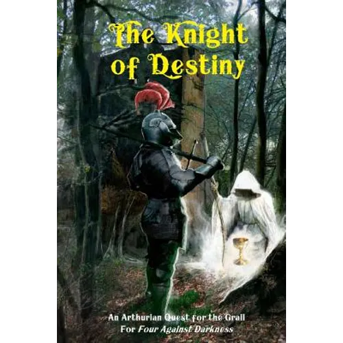 The Knight of Destiny: An Arthurian Quest for the Grail for Four Against Darkness - Paperback | Books | Wiccan Center