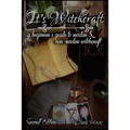It's Witchcraft: A Beginner's Guide to Secular and Non-Secular Witchcraft - Paperback | Books | Wiccan Center