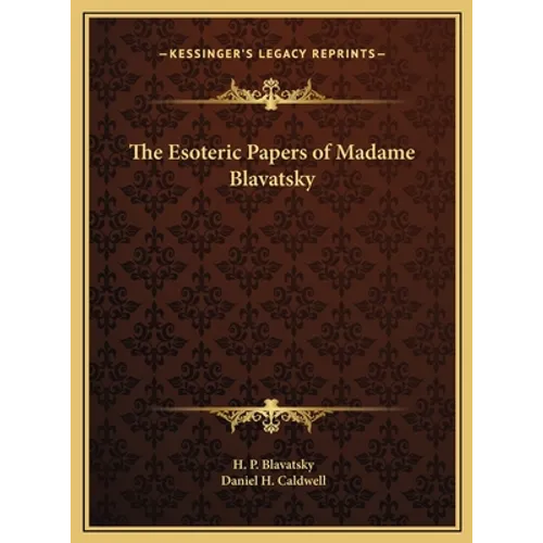 The Esoteric Papers of Madame Blavatsky - Hardcover | Books | Wiccan Center