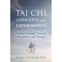Tai CHI Concepts and Experiments: Hidden Strength, Natural Movement, and Timing - Hardcover | Books | Wiccan Center