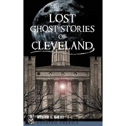 Lost Ghost Stories of Cleveland - Hardcover | Books | Wiccan Center