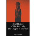 Brief History of the Red Lady: The Origins of Sekhmet - Paperback | Books | Wiccan Center