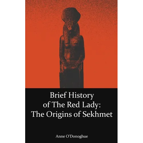Brief History of the Red Lady: The Origins of Sekhmet - Paperback | Books | Wiccan Center