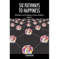Six Pathways to Happiness: Mindfulness and Psychology in Chinese Buddhism - Volume I - Paperback | Books | Wiccan Center