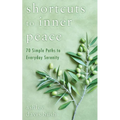 Shortcuts to Inner Peace: 70 Simple Paths to Everyday Serenity - Paperback | Books | Wiccan Center