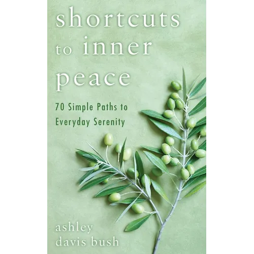 Shortcuts to Inner Peace: 70 Simple Paths to Everyday Serenity - Paperback | Books | Wiccan Center