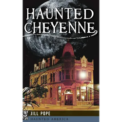 Haunted Cheyenne - Hardcover | Books | Wiccan Center