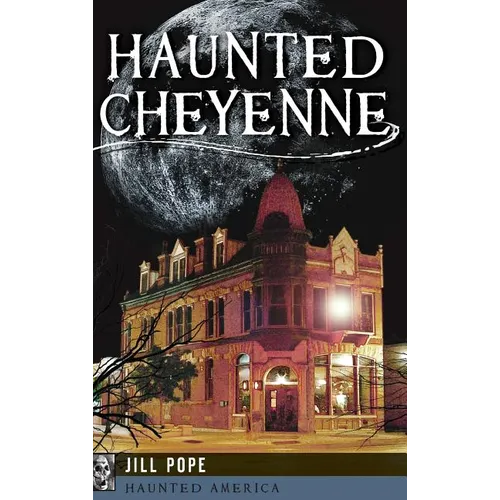 Haunted Cheyenne - Hardcover | Books | Wiccan Center