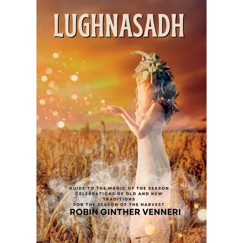 Lughnasadh: Lammas Sabbat Celebrations of Old and New Traditions for the Season of the Harvest - Paperback | Books | Wiccan Center
