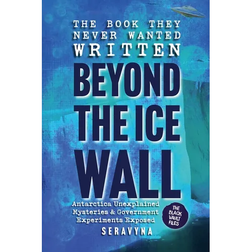 The Book They Never Wanted Written: Beyond the Ice Wall - Paperback | Books | Wiccan Center