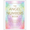 The Angel Numbers Book: How to Understand the Messages Your Spirit Guides Are Sending You - Hardcover