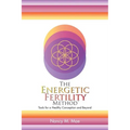 The Energetic Fertility Method(TM): Tools for a Healthy Conception and Beyond - Paperback | Books | Wiccan Center
