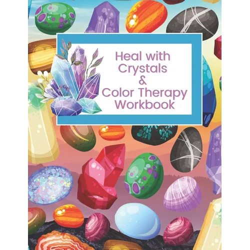 Heal with Crystals & Color Therapy Workbook: Journal Tracker for a powerful healing combination. Awesome gift idea for crystals lovers. - Paperback | Books | Wiccan Center