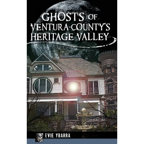 Ghosts of Ventura County's Heritage Valley - Hardcover | Books | Wiccan Center