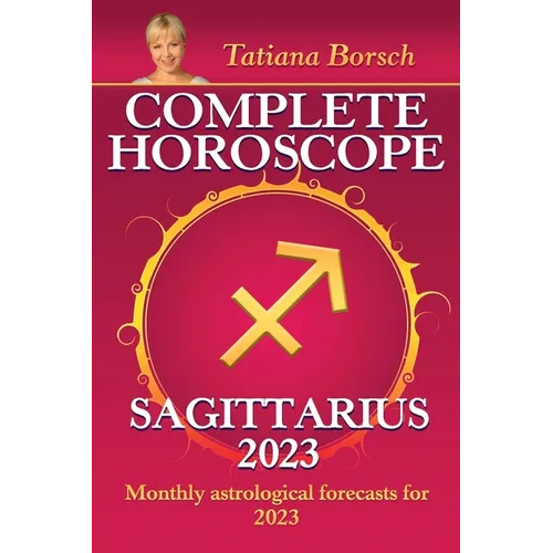 Complete Horoscope Sagittarius 2023: Monthly astrological forecasts for 2023 - Paperback | Books | Wiccan Center
