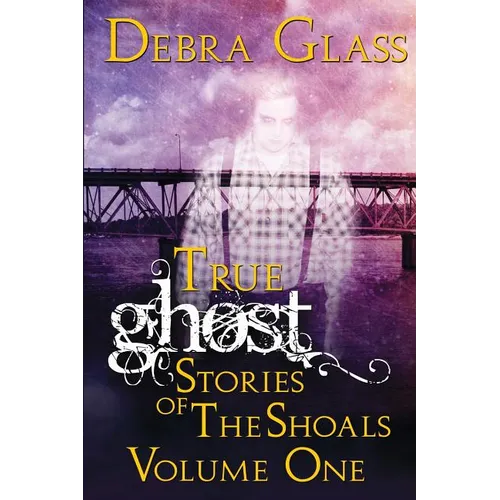 True Ghost Stories of the Shoals Vol. 1 - Paperback | Books | Wiccan Center