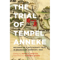 The Trial of Tempel Anneke: Records of a Witchcraft Trial in Brunswick, Germany, 1663, Second Edition - Paperback | Books | Wiccan Center