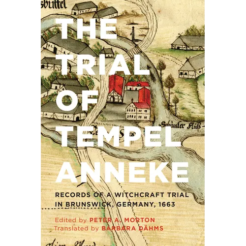 The Trial of Tempel Anneke: Records of a Witchcraft Trial in Brunswick, Germany, 1663, Second Edition - Paperback | Books | Wiccan Center