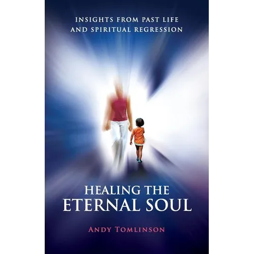 Healing the Eternal Soul - Insights from Past Life and Spiritual Regression - Paperback | Books | Wiccan Center
