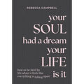 Your Soul Had a Dream, Your Life Is It: How to Be Held by Life When It Feels Like Everything Is Falling Apart - Hardcover | Books | Wiccan Center