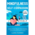 Mindfulness and Self-Compassion 2-in-1 Book: Release The Past, Forget The Future and Embrace The Power of Now, Embrace a Positive Beginning and Learn - Hardcover | Books | Wiccan Center