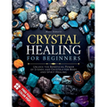 Crystal Healing for Beginners: Unlock the Beneficial Power of Stones and Crystals for Body and Spirit Healing - Paperback | Books | Wiccan Center