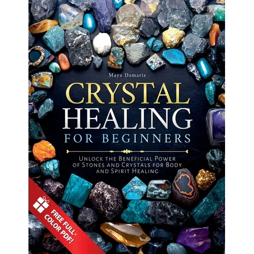 Crystal Healing for Beginners: Unlock the Beneficial Power of Stones and Crystals for Body and Spirit Healing - Paperback | Books | Wiccan Center
