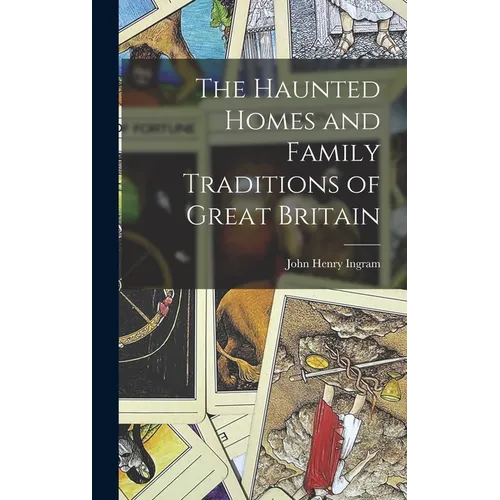 The Haunted Homes and Family Traditions of Great Britain - Hardcover | Books | Wiccan Center