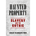 Haunted Property: Slavery and the Gothic - Paperback | Books | Wiccan Center