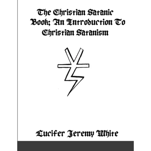 The Christian Satanic Book: An Introduction To Christian Satanism - Paperback | Books | Wiccan Center