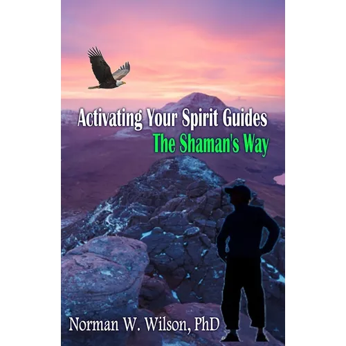 Activating Your Spirit Guides: The Shaman's Way - Paperback | Books | Wiccan Center