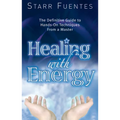 Healing with Energy: The Definitive Guide to Hands-On Techniques from a Master - Paperback | Books | Wiccan Center