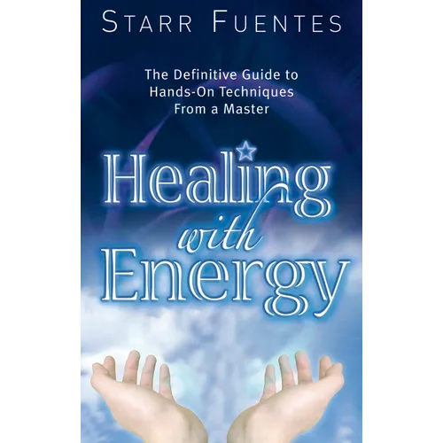 Healing with Energy: The Definitive Guide to Hands-On Techniques from a Master - Paperback | Books | Wiccan Center