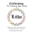 Celebrating the Traditional Pagan Festival of Litha: A Beginners Guide and Workbook for the Pagan Festival of Litha from the Wheel from the Year - Paperback | Books | Wiccan Center